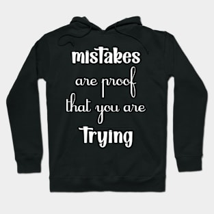 Mistakes are proof that you are trying Motivational black Hoodie